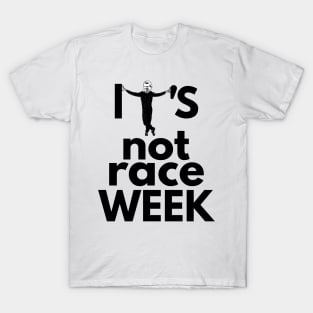 Its Not Race Week Guenther Edition T-Shirt